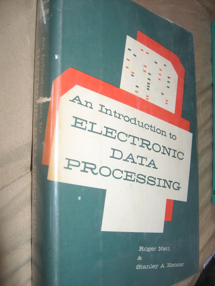 Item #R443 AN INTRODUCTION TO ELECTRONIC DATA PROCESSING 1959. Roger Nett, Stanley Hetzler.