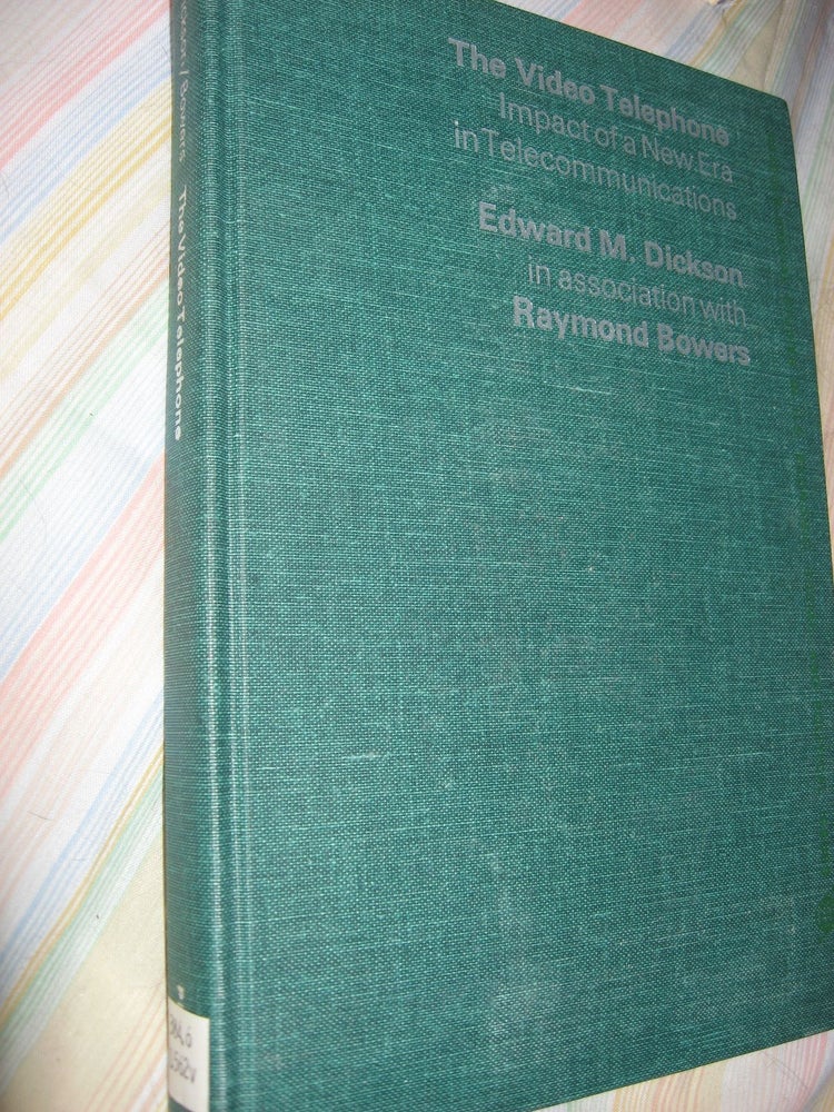 Item #R465 The Video Telephone -- impact of a new era in telecommunications, a preliminary technology assessment, 1974. Edward Dickson, Raymond Bowers.