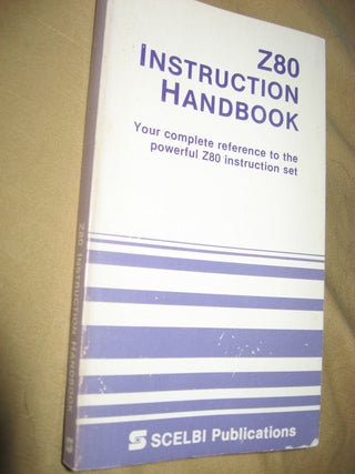 Item #R519 Z80 Instruction Handbook - your complete reference to the powerful Z80 instruction...