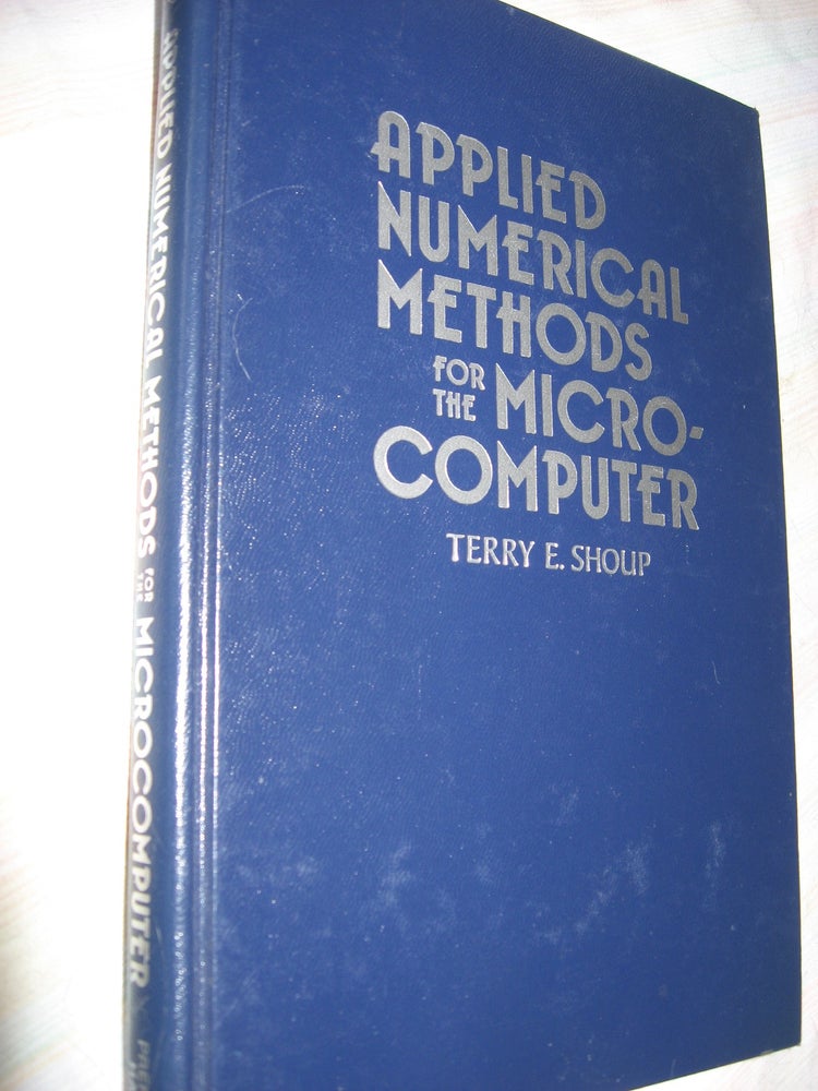 Item #R527 Applied Numerical Methods for the Microcomputer, 1984. Terry Shoup.