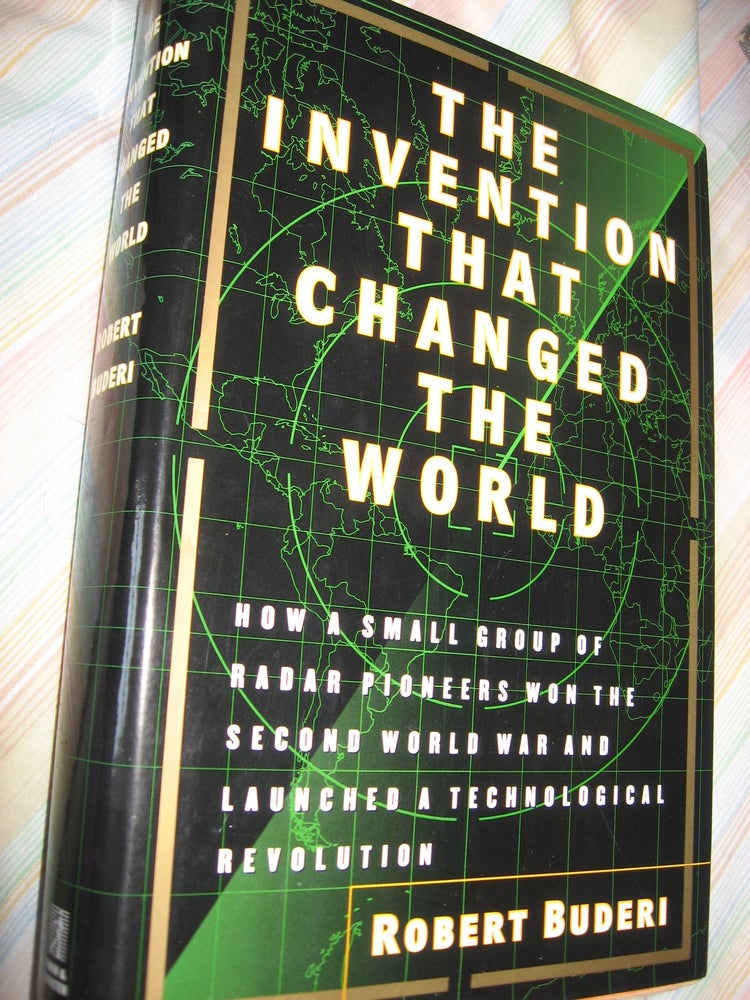 Item #R563 The Invention that Changed the World -- how a small group of radar pioneers won the Second World War and launched a technological revolution. Robert Buderi.