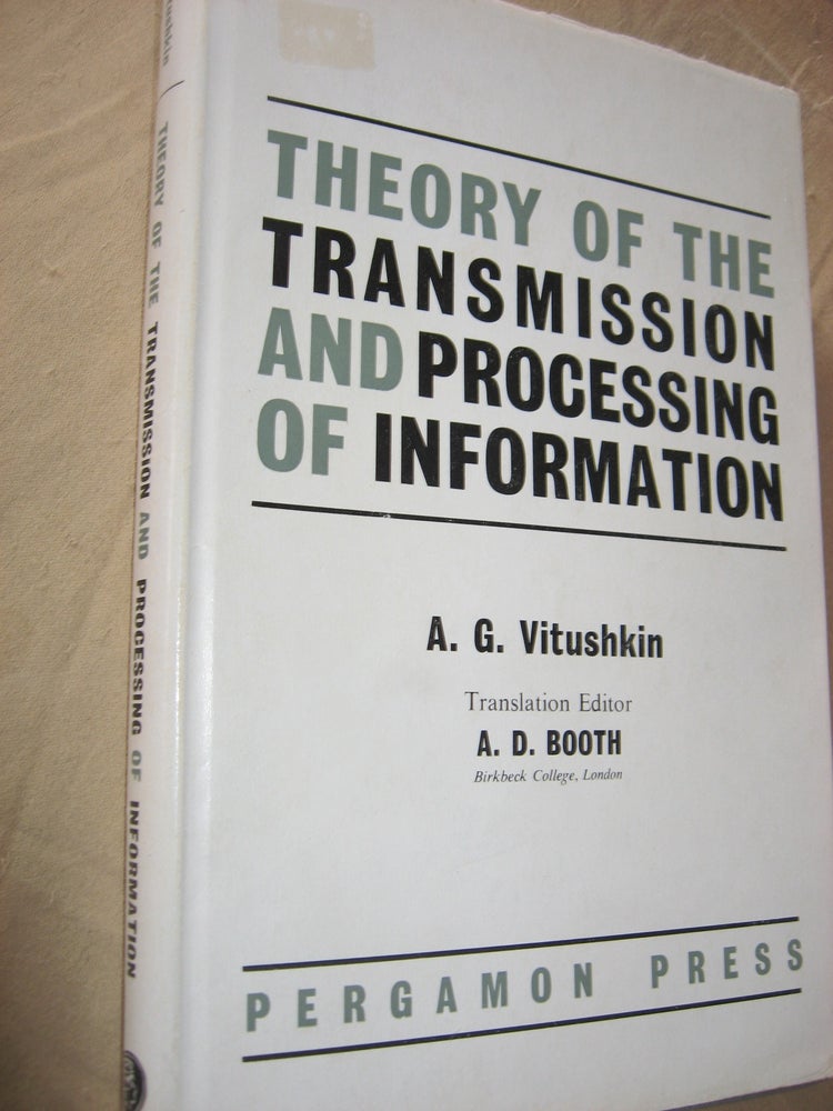 Item #R588 Theory of the Transmission and Processing of Information. A. G. Vitushkin, translation, AD Booth.